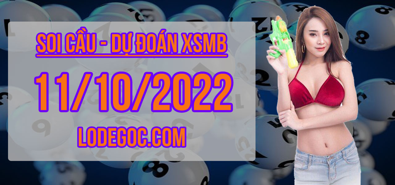 Dự đoán XSMB ngày 11/10/2022 – Soi cầu XSMB