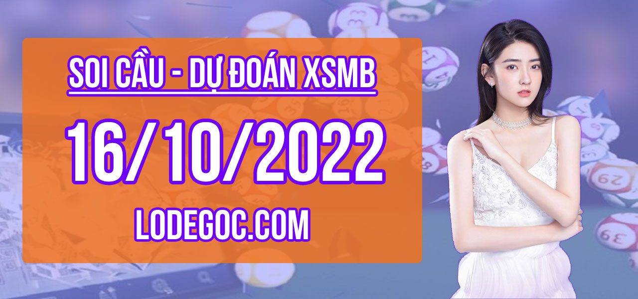 Dự đoán XSMB ngày 16/10/2022 – Soi cầu XSMB