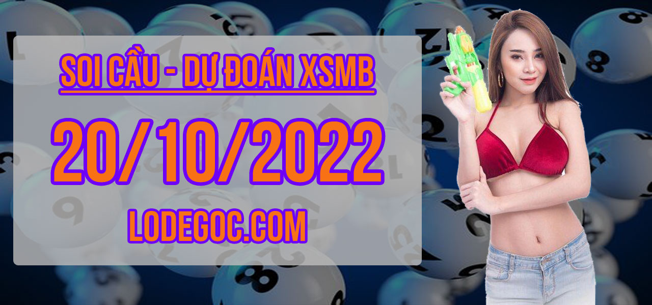 Dự đoán XSMB ngày 20/10/2022 – Soi cầu XSMB