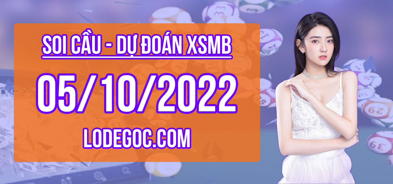 Dự đoán XSMB ngày 5/10/2022 – Soi cầu XSMB
