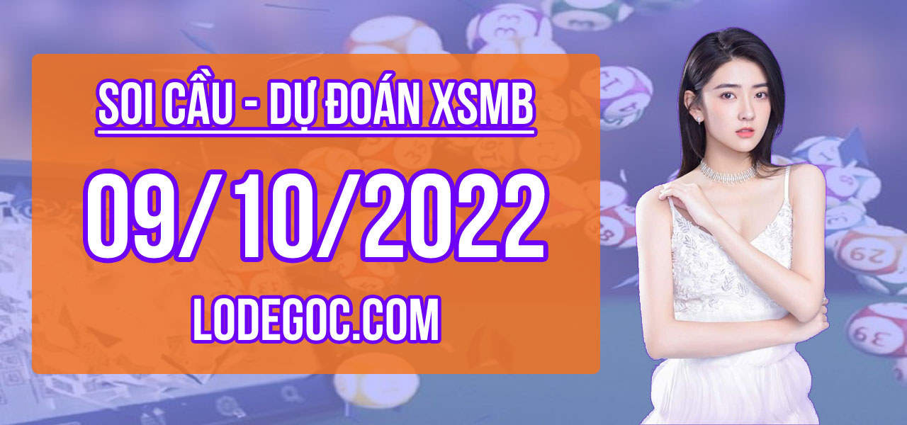 Dự đoán XSMB ngày 9/10/2022 – Soi cầu XSMB