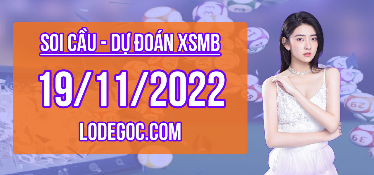 Dự đoán XSMB ngày 19/11/2022 – Soi cầu XSMB