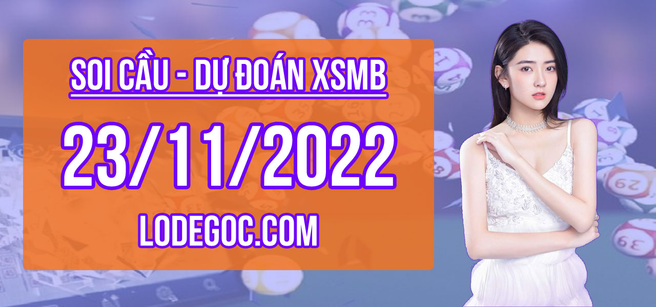 Dự đoán XSMB ngày 23/11/2022 – Soi cầu XSMB