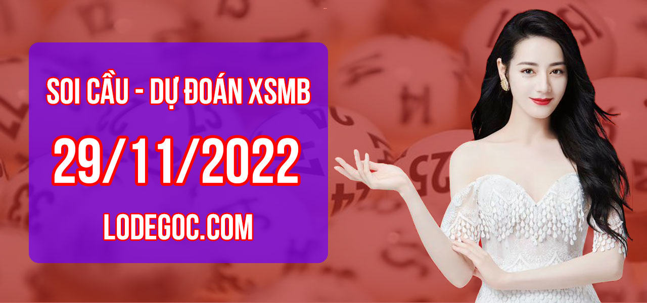 Dự đoán XSMB ngày 29/11/2022 – Soi cầu XSMB