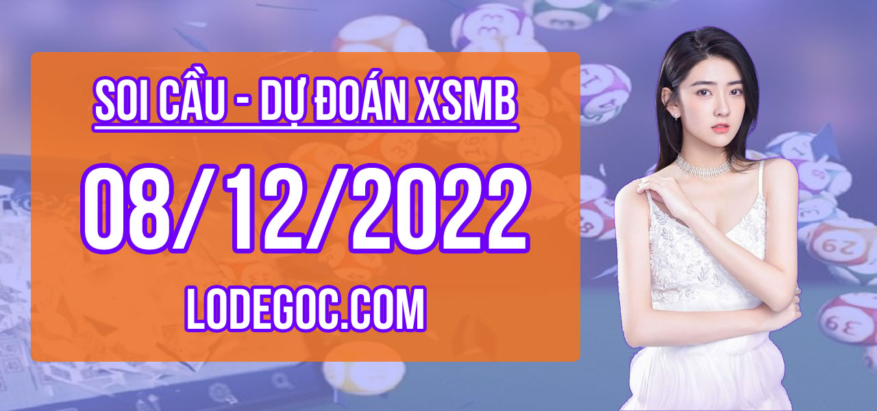 Dự đoán XSMB ngày 08/12/2022 – Soi cầu XSMB