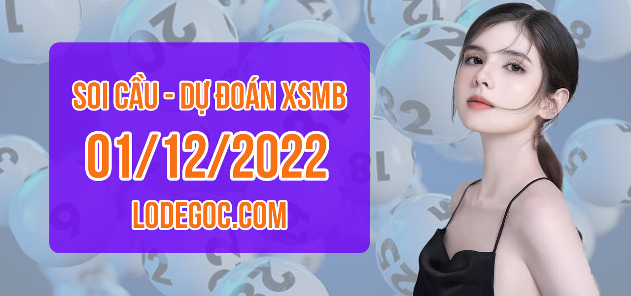 Dự đoán XSMB ngày 01/12/2022 – Soi cầu XSMB