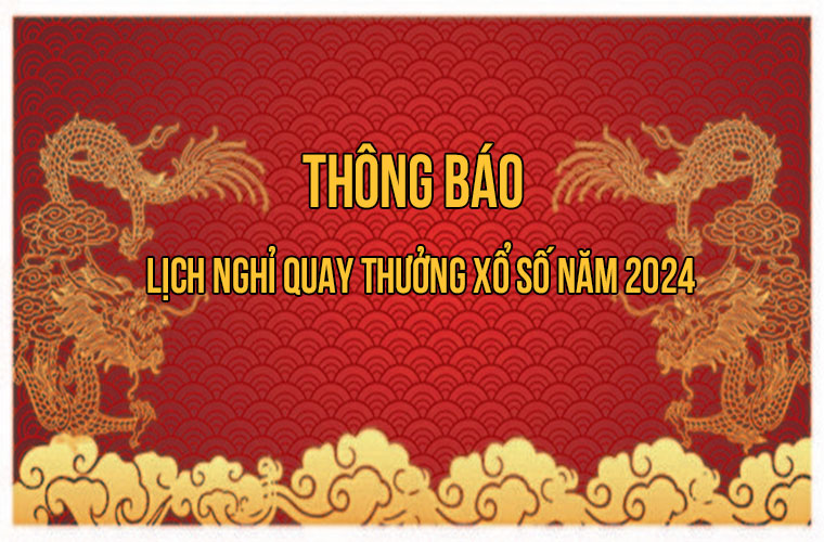 Lịch nghỉ Tết Giáp Thìn 2024 xổ số miền Bắc, Nam